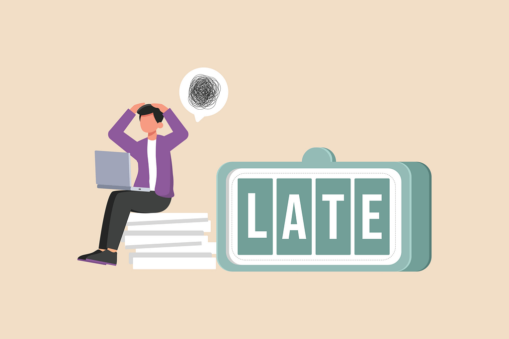 Frustrated person next to the word Late